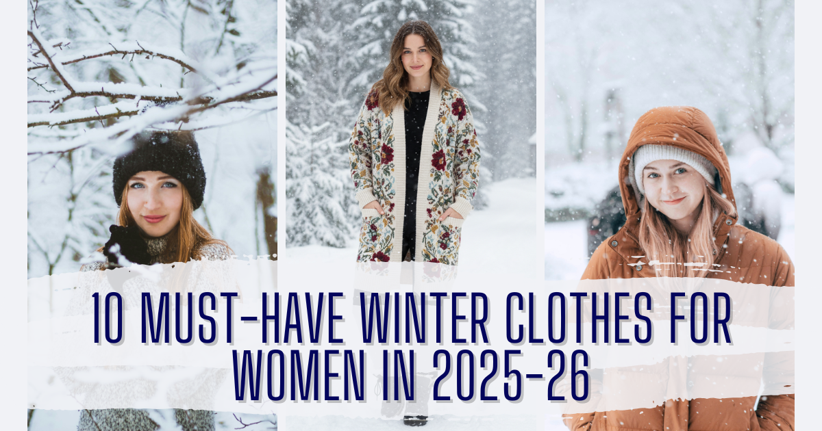 10 Must-Have Winter clothes for Women in 2025-26